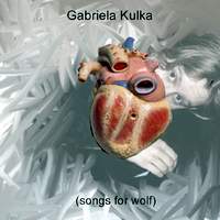 GABRIELA KULKA "Songs For Wolf"